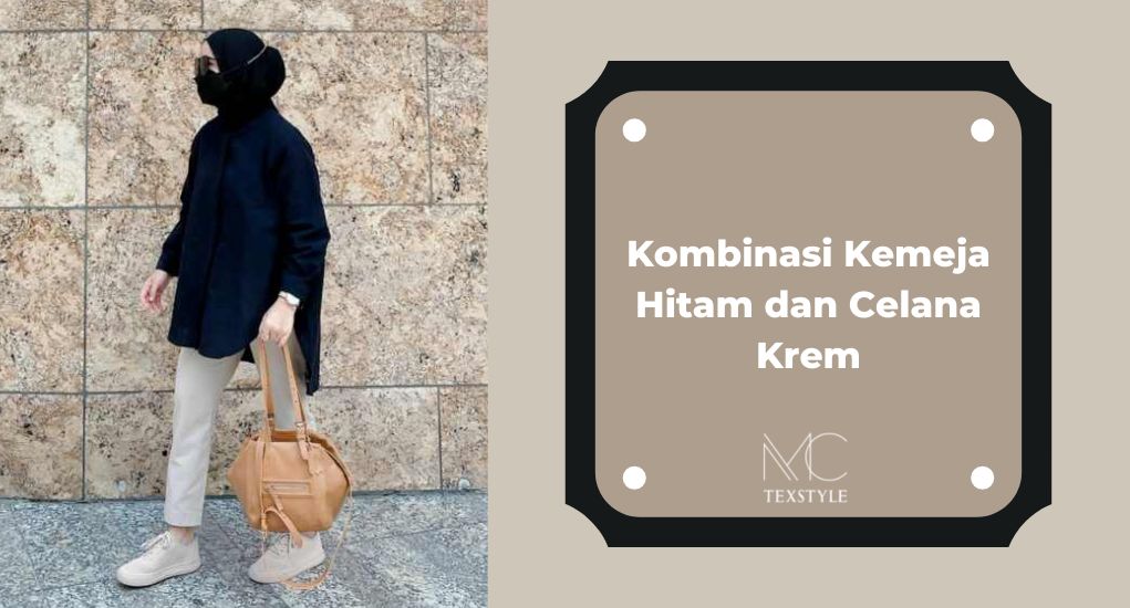 Kombinasi Kemeja Hitam dan Celana Krem