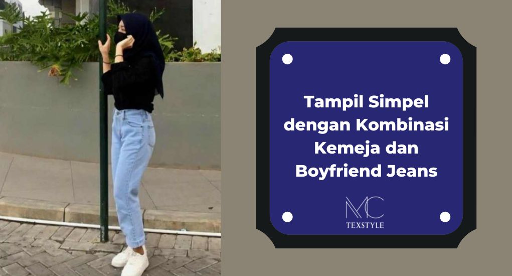 Tampil Simpel dengan Kombinasi Kemeja dan Boyfriend Jeans