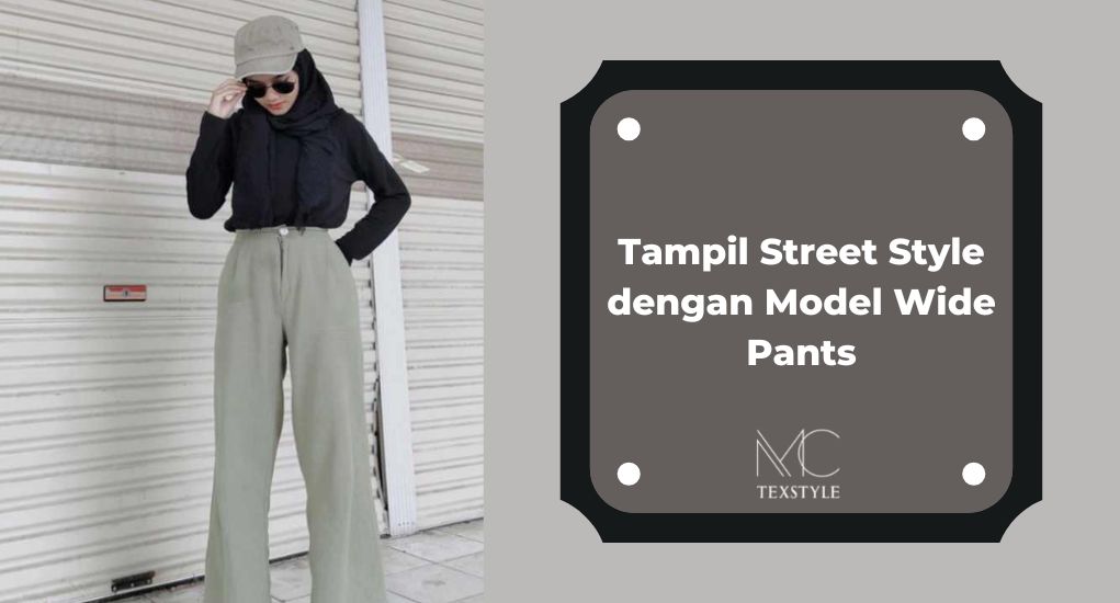 Tampil Street Style dengan Model Wide Pants
