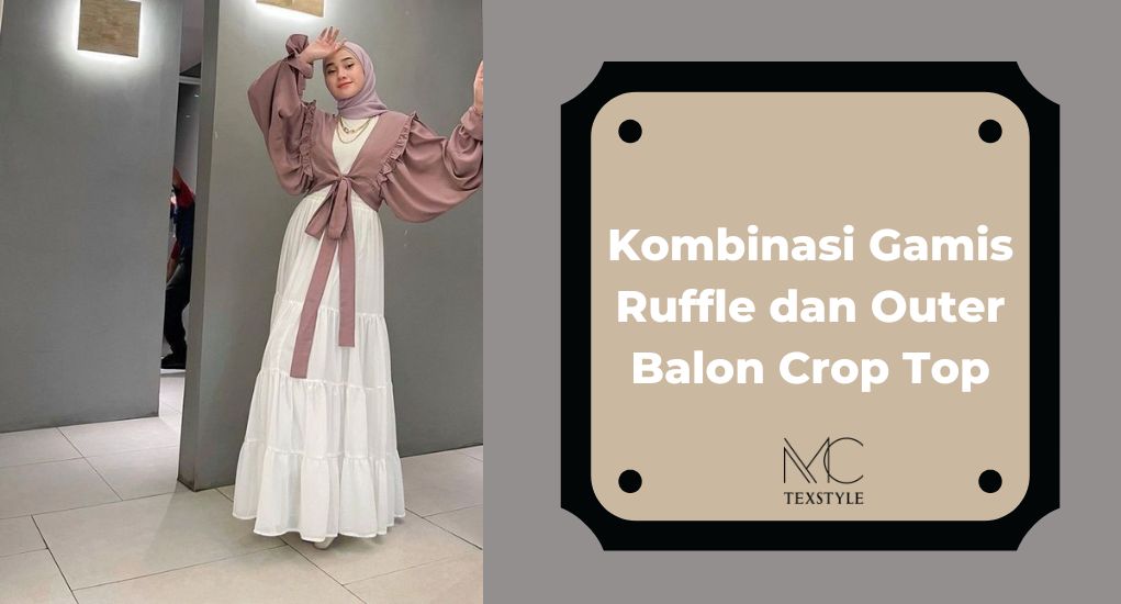 Kombinasi Gamis Ruffle dan Outer Balon Crop Top