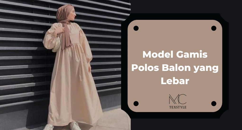 Model Gamis Polos Balon yang Lebar
