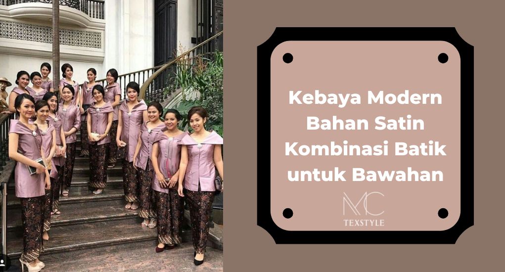 Kebaya Modern Bahan Satin Kombinasi Batik untuk Bawahan