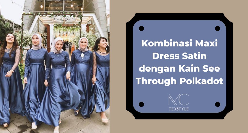 Kombinasi Maxi Dress Satin dengan Kain See Through Polkadot