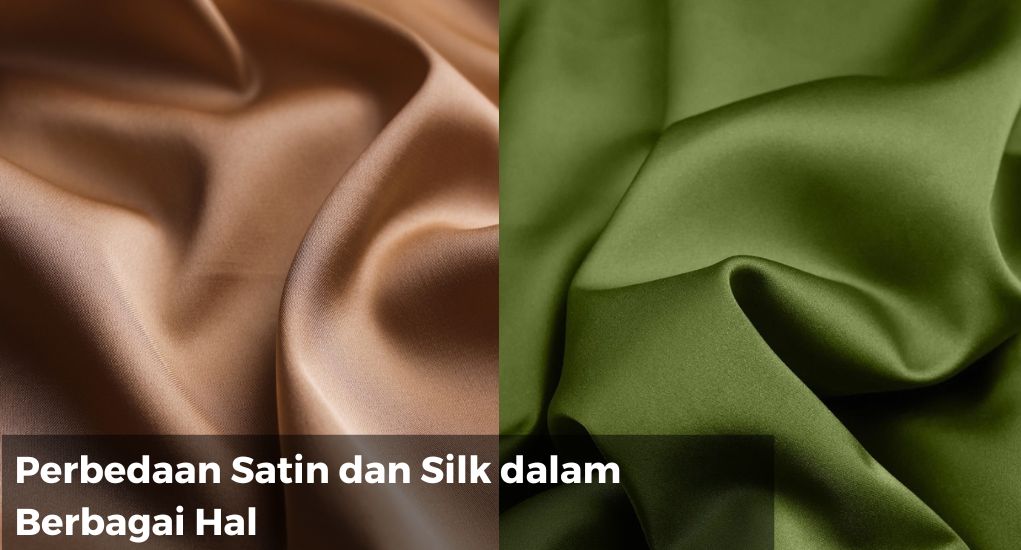 Perbedaan Satin dan Silk dalam Berbagai Hal