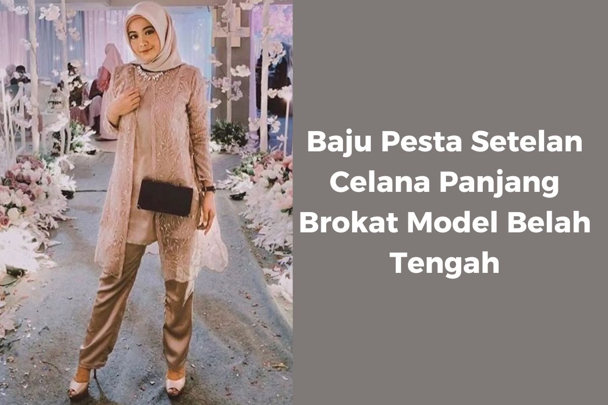 Baju Pesta Setelan Celana Panjang Brokat Model Belah Tengah