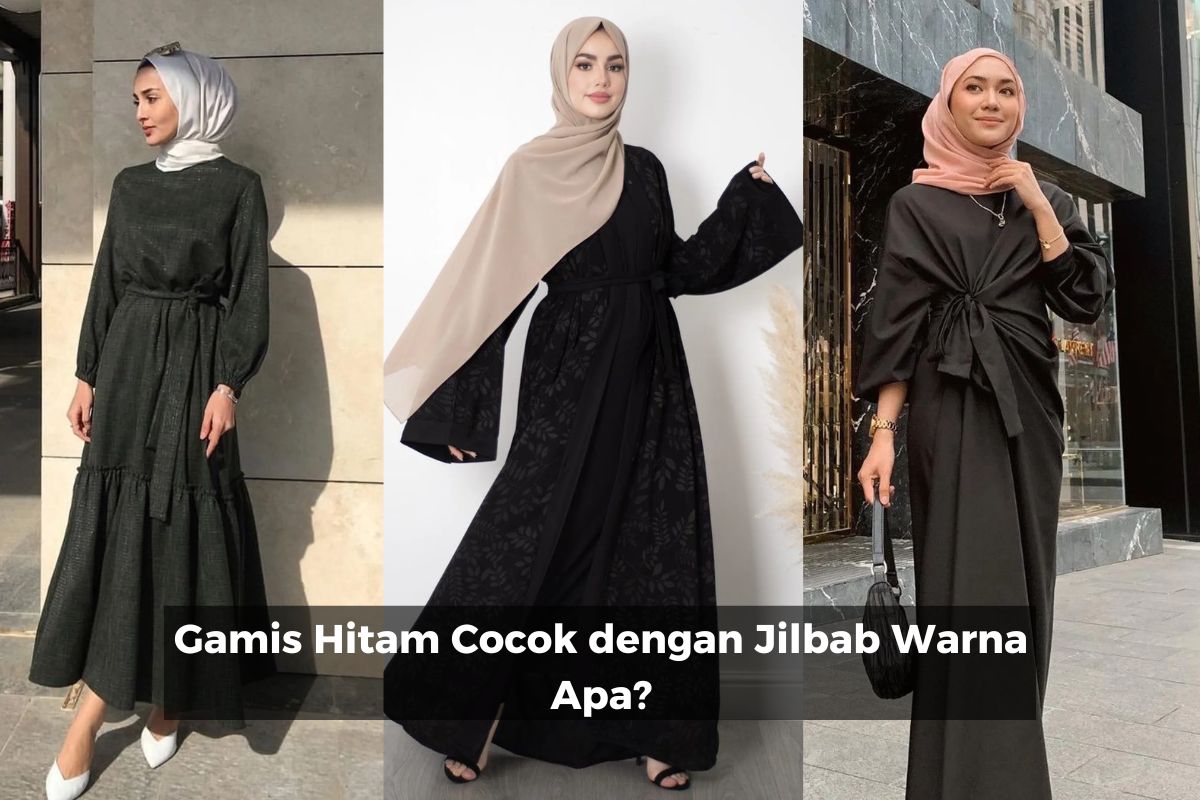 Gamis Hitam Cocok dengan Jilbab Warna Apa?