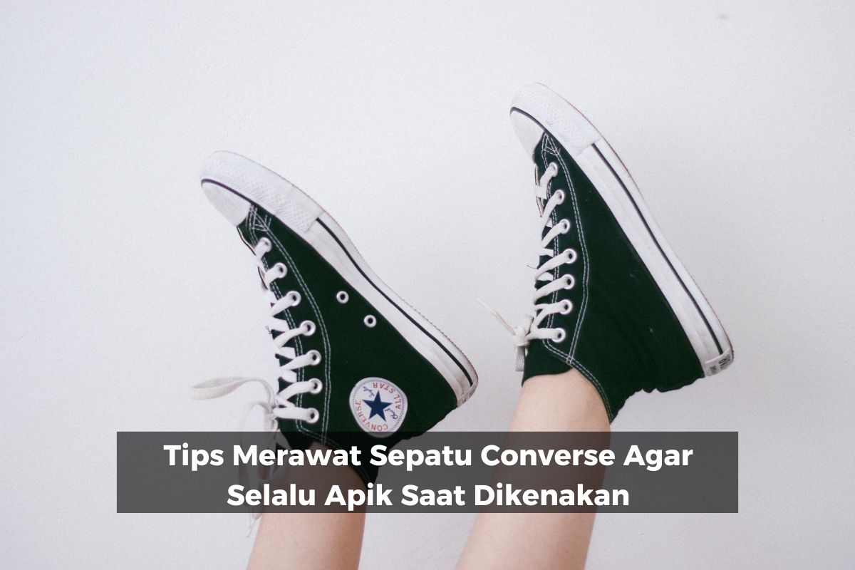 Tips Merawat Sepatu Converse Agar Selalu Apik Saat Dikenakan