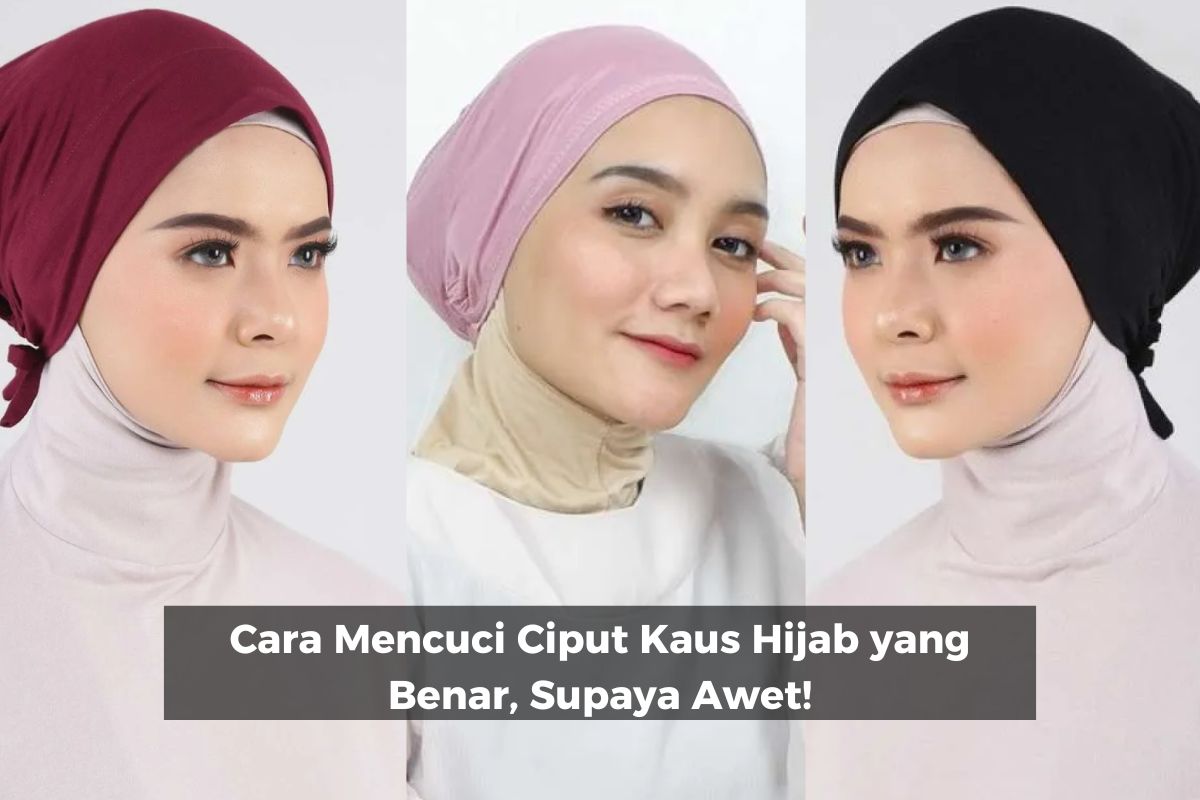 Cara Mencuci Ciput Kaus Hijab
