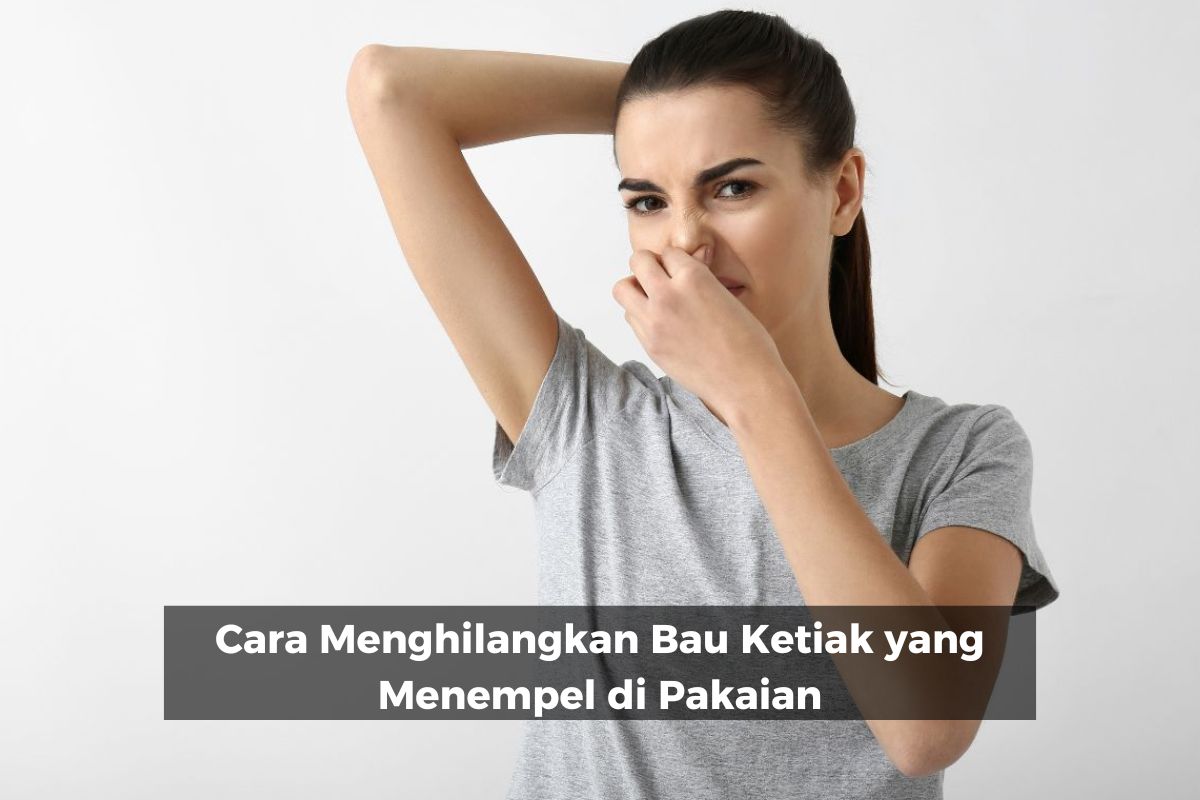 Cara Menghilangkan Bau Ketiak yang Menempel di Pakaian
