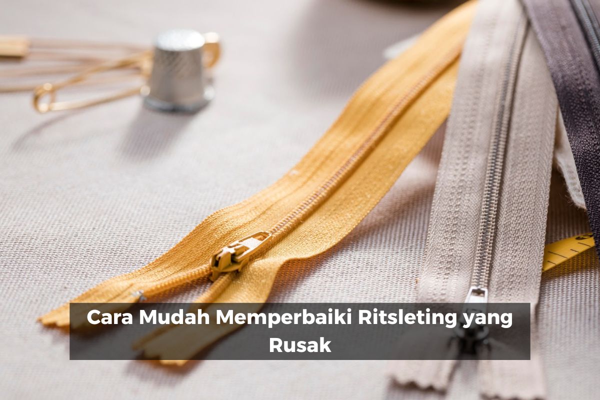 Cara Mudah Memperbaiki Ritsleting yang Rusak