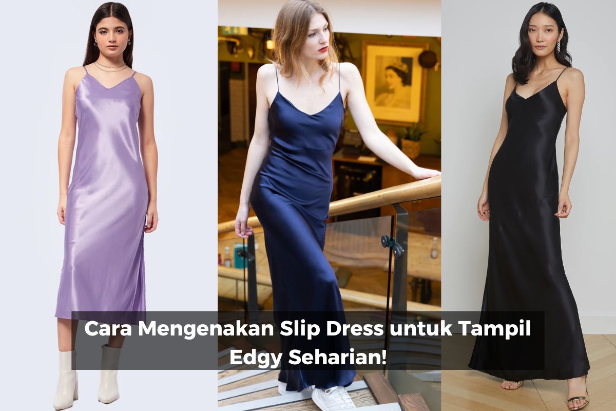 Cara Mengenakan Slip Dress untuk Tampil Edgy Seharian!