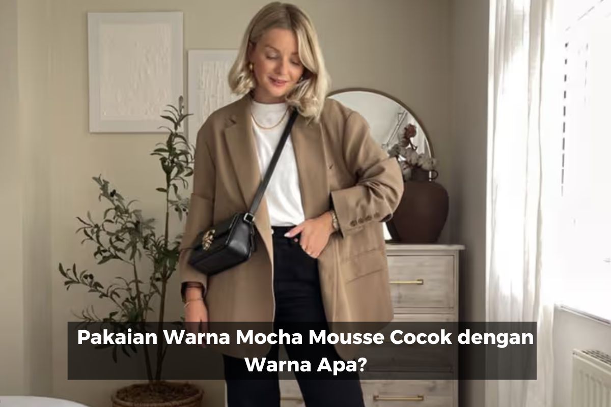 Pakaian Warna Mocha Mousse Cocok dengan Warna Apa?