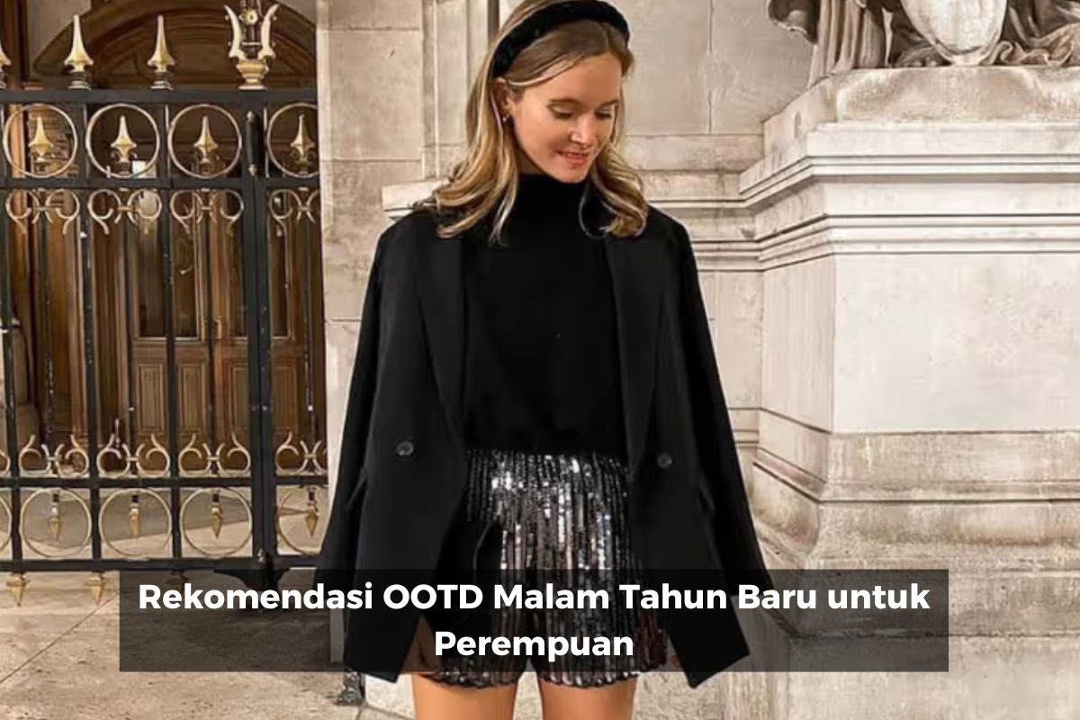 Rekomendasi OOTD Malam Tahun Baru untuk Perempuan