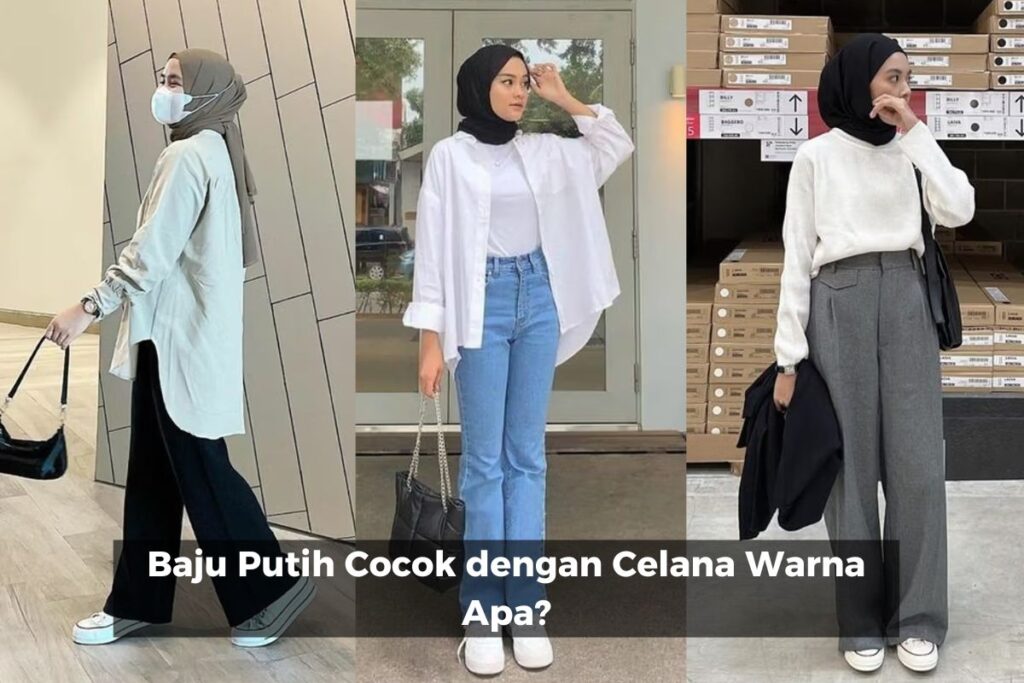 Baju Putih Cocok dengan Celana Warna Apa? - MC Texstyle Blog