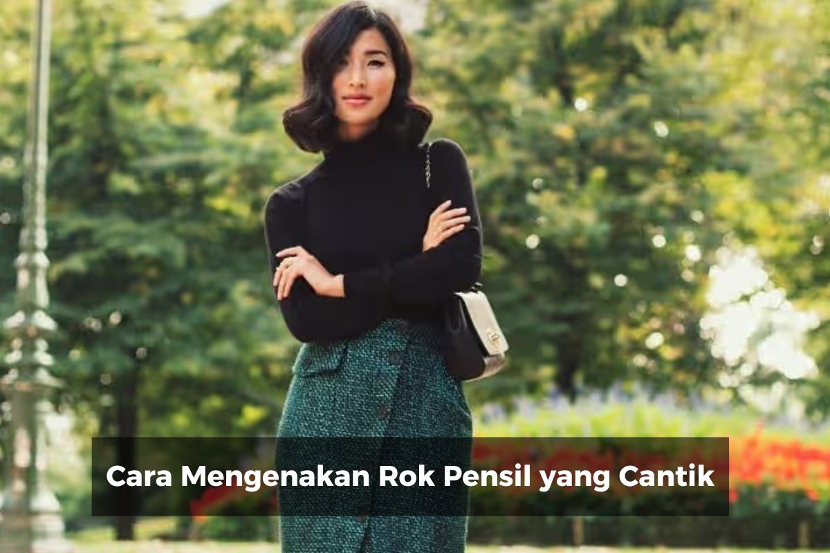 Cara Mengenakan Rok Pensil yang Cantik