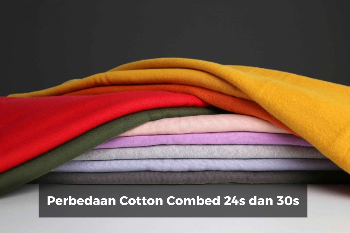 Perbedaan Cotton Combed 24s dan 30s