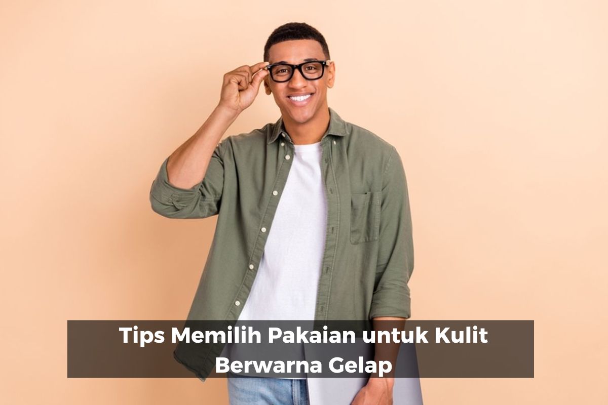 Tips Memilih Pakaian untuk Kulit Berwarna Gelap