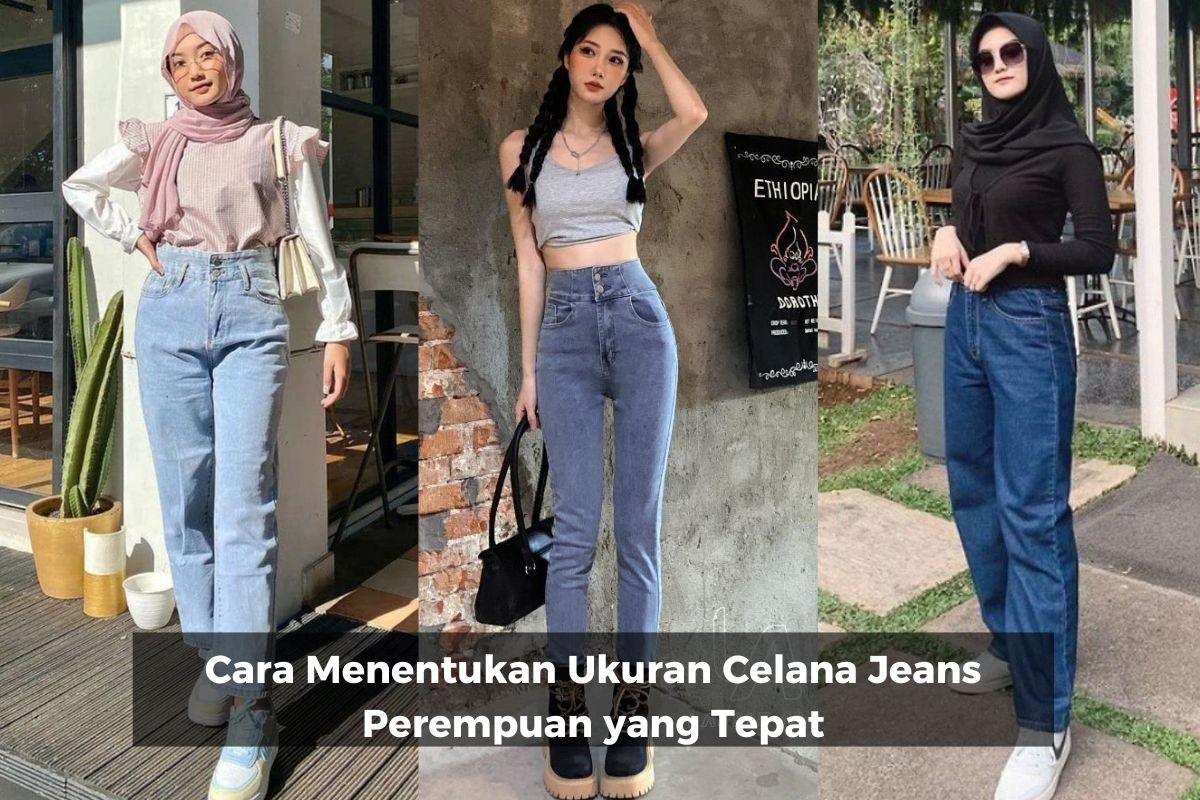 Cara Menentukan Ukuran Celana Jeans Perempuan yang Tepat