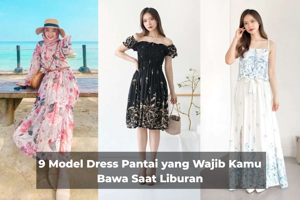 9 Model Dress Pantai yang Wajib Kamu Bawa Saat Liburan
