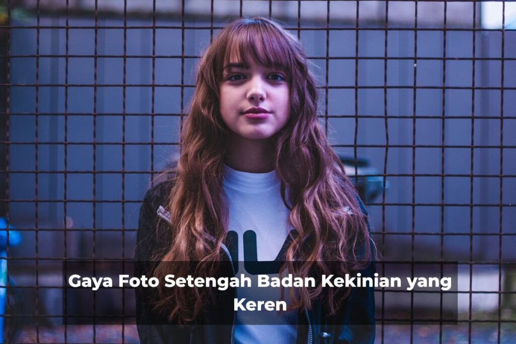 Setengah Rolas Gaya Foto Setengah Badan Kekinian yang Keren - MC Texstyle Blog
