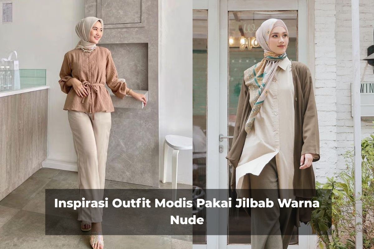 Inspirasi Outfit Modis Pakai Jilbab Warna Nude