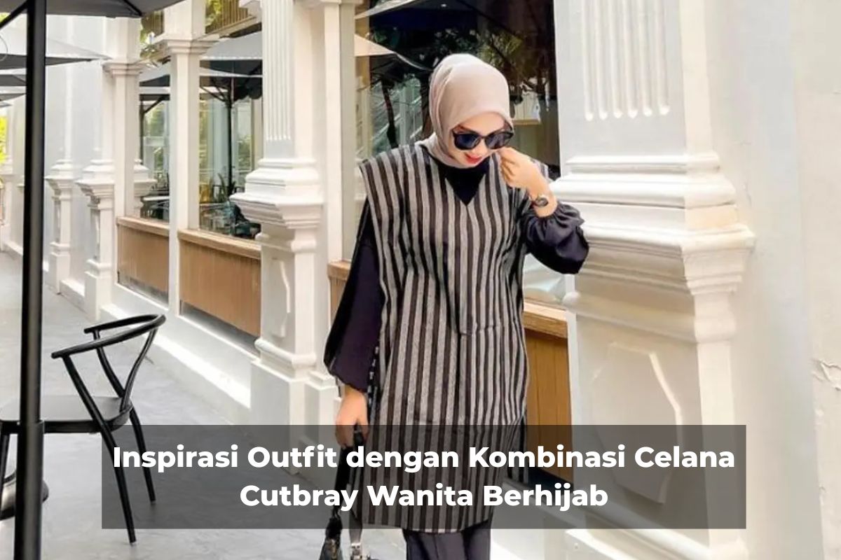 Inspirasi Outfit dengan Kombinasi Celana Cutbray Wanita Berhijab